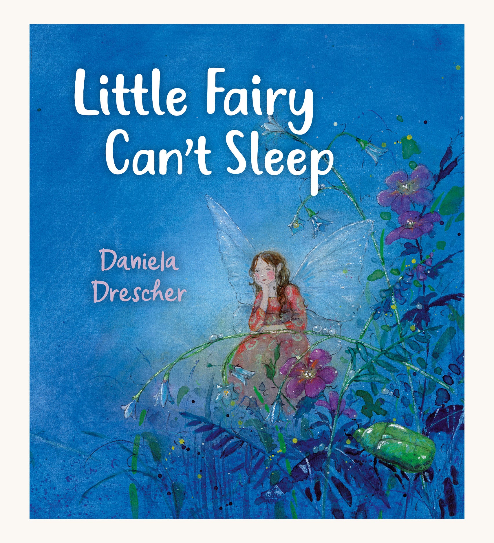 Little Fairy Can't Sleep by Daniela Drescher. A beautifully illustrated children's story book, with the cover in blue and a fairy leaning against a blade of grass.