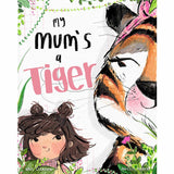 My Mum's a Tiger by Kate Claxton