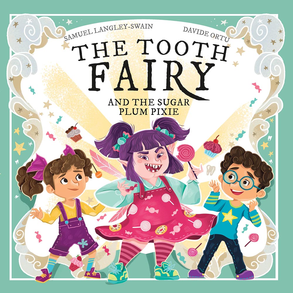 Book cover of The Tooth Fairy and the Sugar Plum Pixie childrens book by samuel langley-swain and illustrated by davide ortu